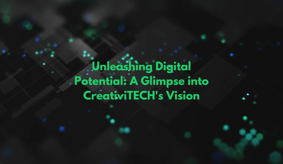 Unleashing-Digital-Potential-A-Glimpse-into-CreativiTECHs-Vision